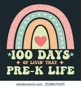 100 Days Of Livin That Pre-K Life, Celebrations, Back to School. Print On Custom T-shirts, bags, stationery, poster and stickers.