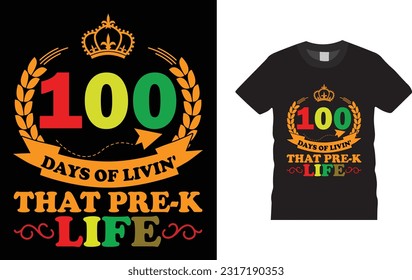 100 Days Of Living That Pre-k Life t-shirt design.
 Unique And Colorful 100 days School T-Shirt Design, Congratulatory lettering for the celebration of the hundredth day of the student.
