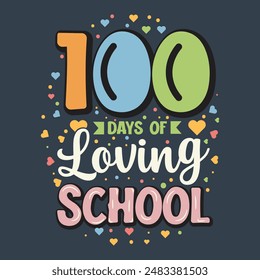 100 days of Loving School Design. 100th Day of School typography t shirt design