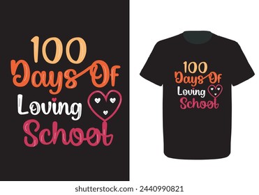 100 Days of loving school typography t-shirt design,Vector 100th days of school t shirt, hundred days t shirt design