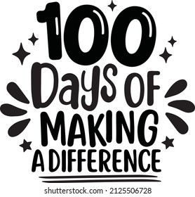 100 days of Making a Difference Design. 100th Day of School. Kids Shirt Vector. This design also can use in T-shirt, mugs, bags, stickers, backgrounds 