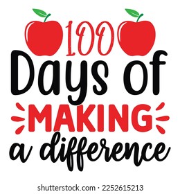 100 Days Of Making A Difference, My First Day Of School Shirt Design Back To School Print Template svg