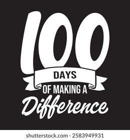 100 Days of making a difference.100th Day of School Celebration Typography Design