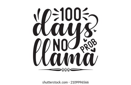 100 days no prob llama - 100 days of school. funny teacher quote. Love teaching. For stickers, t-shirts, mugs,