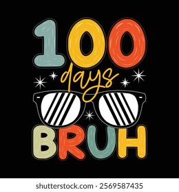 100 days of school colorful t shirt design, 100 days bruh t-shirt design.
