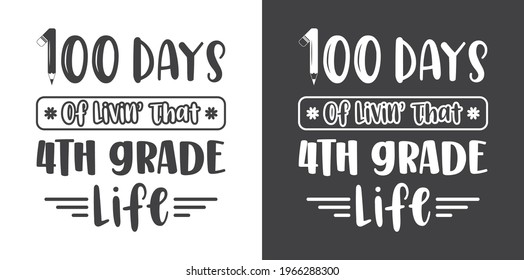 100 Days of School Printable Tshirt Design, 100 Days of Livin' That 4th grade Life