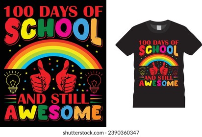 100 days of school and still awesome, happy 100 day of school, Creative, typography , Illustration, vector t shirt design template, ready  for print poster, banner, mug, shirt.  
