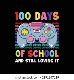 100 Days of school and still loving it, Kids Cute Funny Gaming T-shirt Design