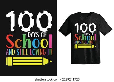 100 days of school and still loving it t-shirt