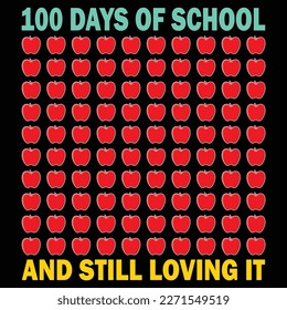 100 Days Of School And Still Loving It, Happy back to school day shirt print template, typography design for kindergarten pre k preschool, last and first day of school, 100 days of school shirt