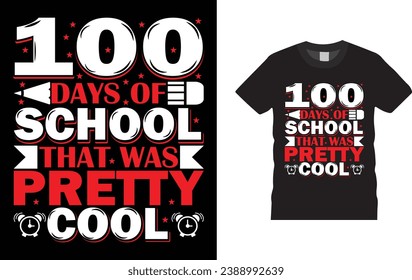 100 days of school that was pretty cool. 100 day of school,
Creative, typography , Illustration, vector t shirt design template, ready  for print poster, banner, mug, shirt.  
