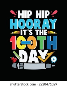 100 Days Of School T-shirt Design Hip Hip Hooray it's the 100th Day