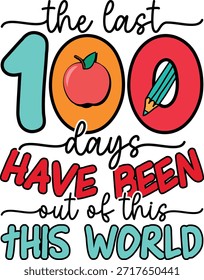 
100 días de diseño de camiseta escolar, los últimos 100 días han estado fuera de este mundo