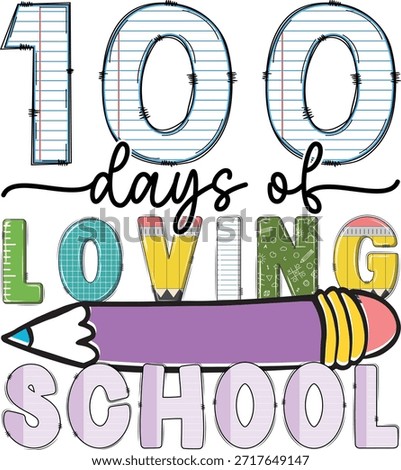 
100 Days Of School T-shirt Design, 100 Days Of Loving School 