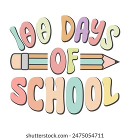 100 Days of School Typography Design, Creative 100 Days of School Lettering, Fun 100 Days of School Lettering Art, Playful Groovy School T-Shirt