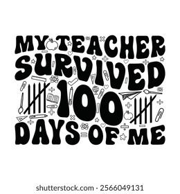 100 Days Of School Typography My Teacher Survived 100 Days Of Me Lettering T Shirt Design