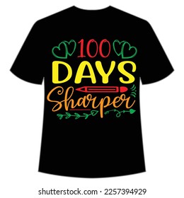 100 days sharper t-shirt Happy back to school day shirt print template, typography design for kindergarten pre k preschool, last and first day of school, 100 days of school