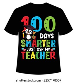 100 days smarter just ask my teacher t-shirt Happy back to school day shirt print template, typography design for kindergarten pre k preschool, last and first day of school