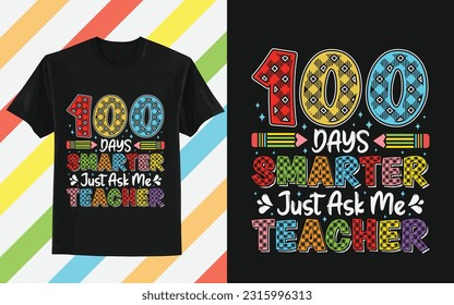 100 Days Smarter Just Ask Me Teacher, Back to school t shirt design, First day of school shirt, , Funny Teacher or Student Shirt, Last Day of School, 100 Magical Days Shirt