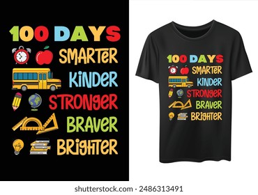 100 Days smarter, Kinder, Stronger, Braver, Brighter, 100 days of school Funny Typography T-shirt Design