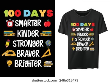 100 Days smarter, Kinder, Stronger, Braver, Brighter, 100 days of school Funny Typography T-shirt Design