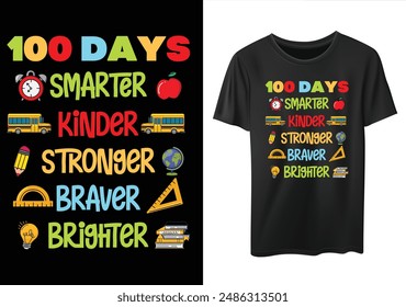 100 Days smarter, Kinder, Stronger, Braver, Brighter, 100 days of school Funny Typography T-shirt Design