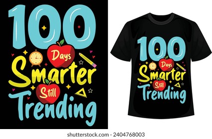 100 days smarter – still trending t-shirt design.