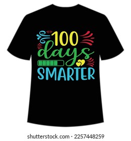 100 days smarter t-shirt Happy back to school day shirt print template, typography design for kindergarten pre k preschool, last and first day of school, 100 days of school