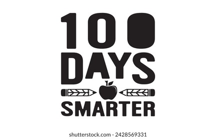 100 days smarter,100 Days of school svg,Teacher svg,t-shirt design,Retro 100 Days svg,funny 100 Days Of School svg,Printable Vector Illustration,Cut Files Cricut,Silhouette,png,Laser cut svg
