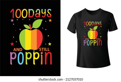 100 days and still poppin T-Shirt Design.Unique And Colorful 100 day of School T-Shirt Design.