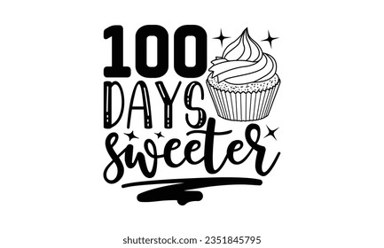 100 days sweeter - School SVG Design Sublimation, Back To School Quotes, Calligraphy Graphic Design, Typography Poster with Old Style Camera and Quote.