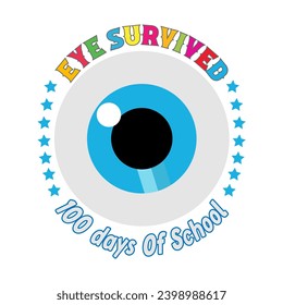 100 Days T Shirt, Eye Survived 100 Days Of School