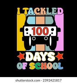 100 Days T shirt, I Tackled 100 Days of School