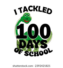 100 Days T shirt, I Tackled 100 Days of School