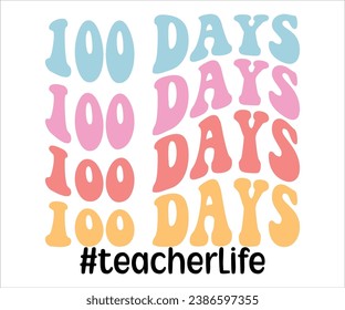 100 Days #teacherlife T-shirt, 100 Days Of School Retro, 100th Day Of School Shirt, Retro 100 School T-shirt, School Celebration Shirt, Retro 100 days Teacher Shirt, Cut File For Cricut