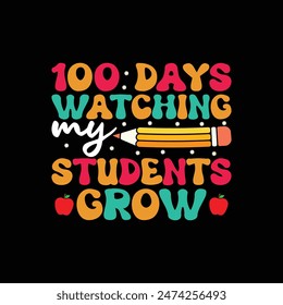 100 días viendo crecer a mis alumnos, diseño de camiseta Imprimir Plantilla, Volver a la escuela, 100 días de escuela, diseño de tipografía para preescolar preescolar, último y primer día de escuela camisa