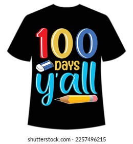 100 days y'all t-shirt Happy back to school day shirt print template, typography design for kindergarten pre k preschool, last and first day of school