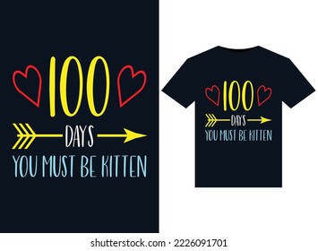 100 Days You must be kitten illustrations for print-ready T-Shirts design