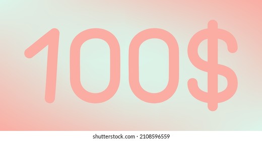 100 dollars - one hundred dollars, beautiful trendy numbers on a blurred background. Lettering for flyer design or postcard template.