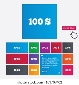 100 Dollars sign icon. USD currency symbol. Money label. Metro style buttons. Modern interface website buttons with hand cursor pointer. Vector