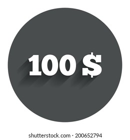 100 Dollars sign icon. USD currency symbol. Money label. Circle flat button with shadow. Modern UI website navigation. Vector