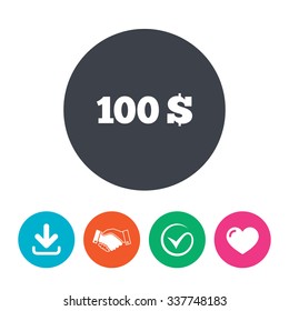 100 Dollars sign icon. USD currency symbol. Money label. Download arrow, handshake, tick and heart. Flat circle buttons.