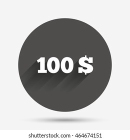 100 Dollars sign icon. USD currency symbol. Money label. Circle flat button with shadow. Vector