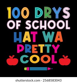  100 Drys Of School That Was Pretty Cool  children, education, kindergarten, student,school, typography, teacher, back to school, study, print, shirt, class, colorful t-shirt design

