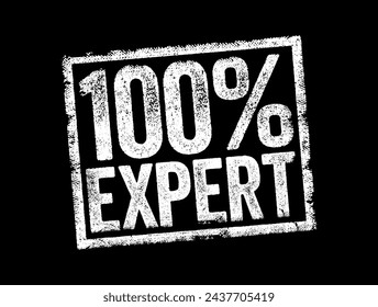 100% EXPERT - person who is very skilled at doing something or who knows a lot about a particular subject, text stamp concept background