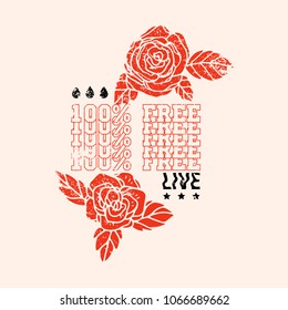 100% free live slogan. Rose. Rock and roll patch. Typography graphic print, fashion drawing for t-shirts. Vector stickers,print, patches vintage