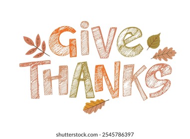 100% hand drawn doodle vector file. Lettering thanksgiving. Give thanks. Lettering for t-shirt design, mug print, bag print, clothes fashion. 