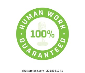 100% Human Work Guaranteed, 100%, Corporate Design, Circular, Round Design, 100% Authentic, Sticker, Design, Stamp Design, Typographic, Typography, Vector, Podcast, Microphone, Concept, Badge, Emblem