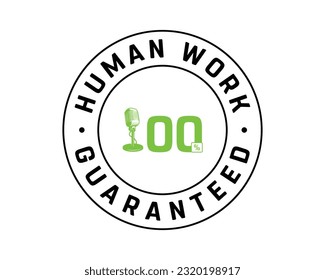 100% Human Work Guaranteed, 100%, Corporate Design, Circular, Round Design, 100% Authetic, Sticker, Design, Stamp Design, Typographic, Typography, Vector, Podcast, Microphone, Concept, Badge, Emblem