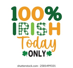 100% Irish Today Only - Happy St. Patrick typography T-shirt vector, Saint Patrick's Day gnome Illustration Design, lucky shamrock Clipart